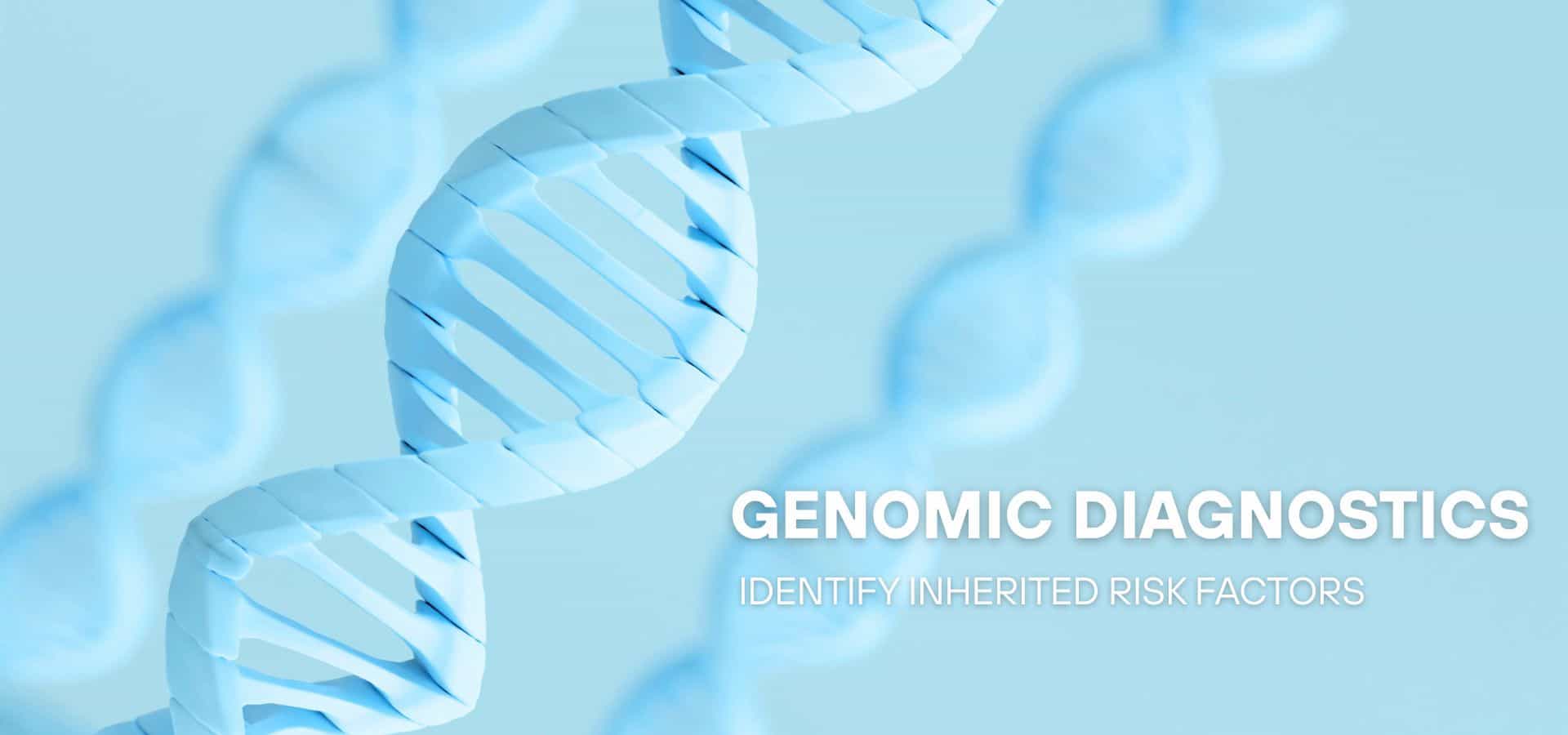 Close-up illustration of a DNA double helix with the text “Genomic Diagnostics – Identify inherited risk factors,” representing genetic testing and health risk analysis.
